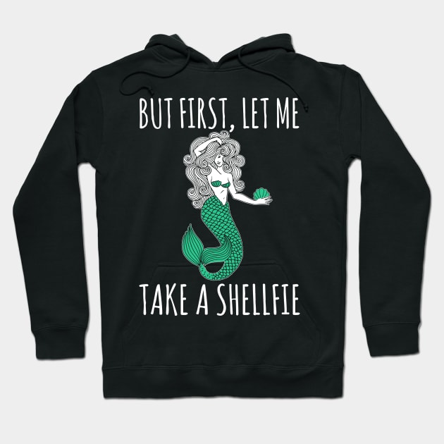 Mermaid - But First Let Me Take A Shellfie Hoodie by fromherotozero
